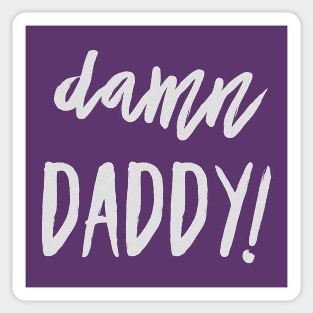 Damn Daddy! Sticker by JasonLloyd